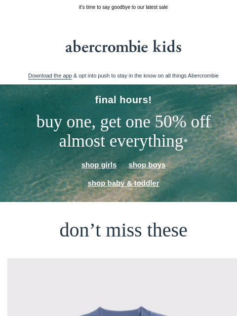 abercrombie newsletter: FINAL HOURS: BOGO 50% OFF almost everything*