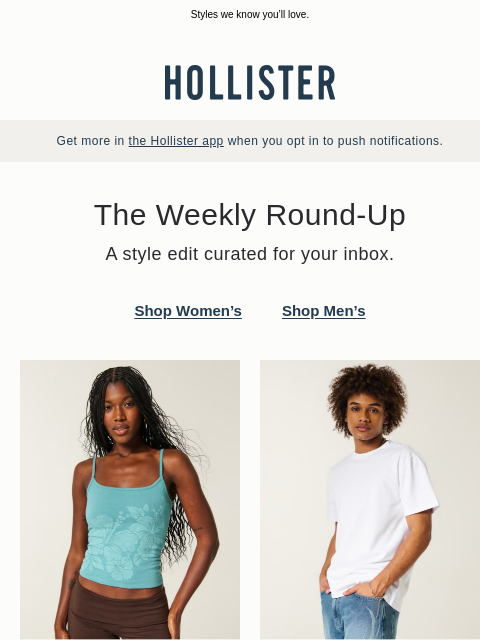 hollisterco newsletter: Made just for you: the Weekly Round-Up.
