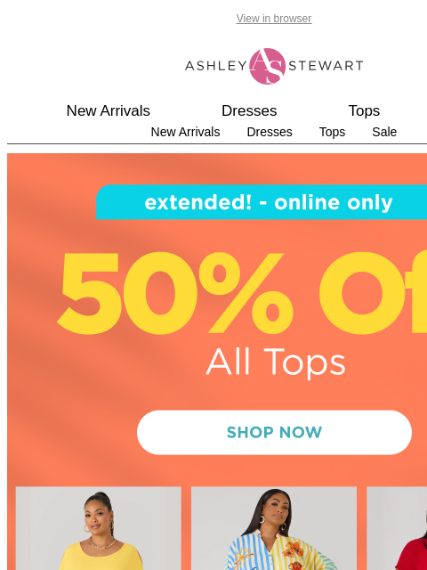 ashleystewart newsletter: Extended: 50% off ALL TOPS! 👚