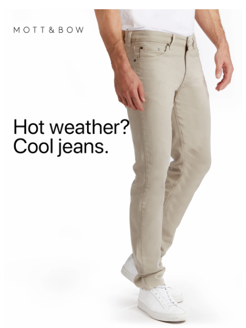 mottandbow newsletter: The jeans for 90°F heat.