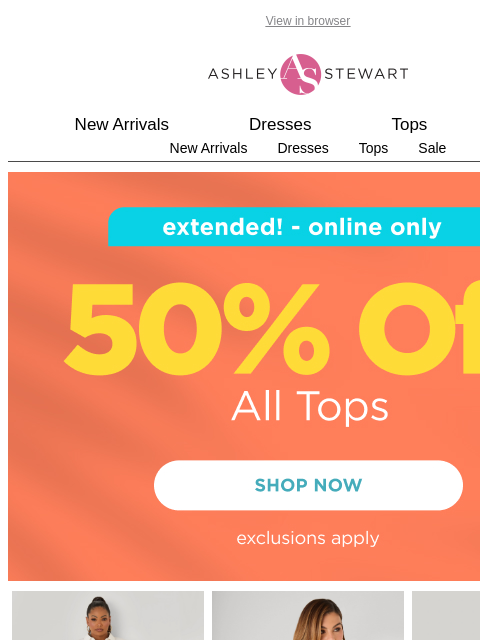 ashleystewart newsletter: LAST CALL: 50% off ALL tops
