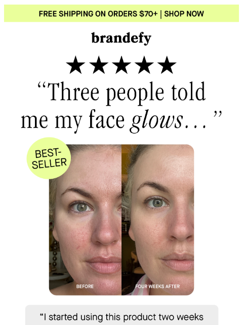 brandefyskin newsletter: One serum. Real skin. Real results.