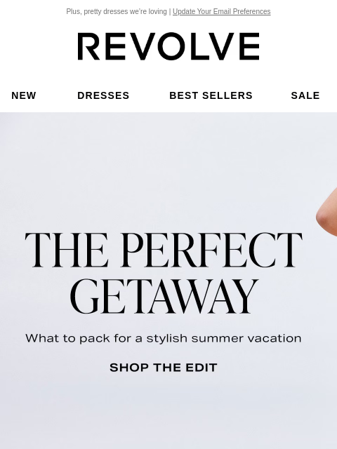 Plus, pretty dresses we're loving | Update Your Email Preferences New Dresses Best Sellers Sale My Favorites Beauty New Dresses Best Sellers Sale My Favs Beauty The Perfect Getaway. What to pack