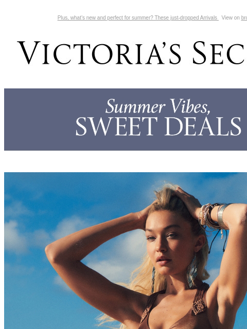 Plus, what's new and perfect for summer? These just-dropped Arrivals View on browser Victoria's Secret VSCC Available Credit Introduction Shop Now Shop Now Shop Now Display images to show real-