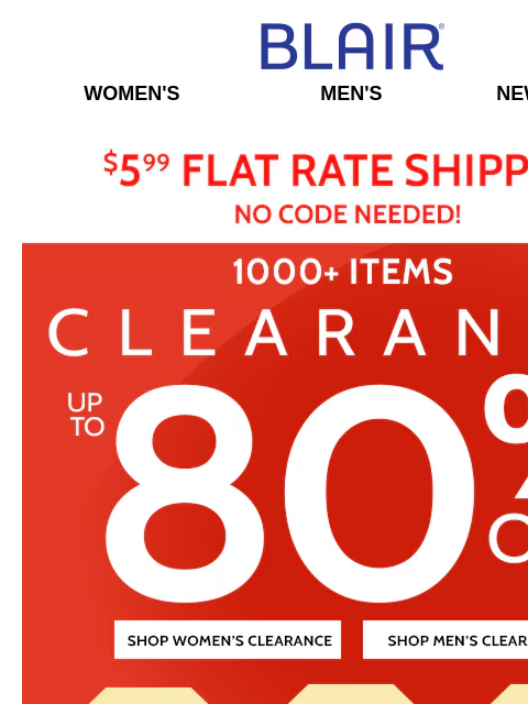 1000+ Styles Up to 80% Off ★ Shop By Price Starting Below $5! ★ Blair Women's Men's New Arrivals $5.99 Flat Rate Shipping no Code Needed! 1000 Items Up to 80% OFF Shop Women's Clearance -