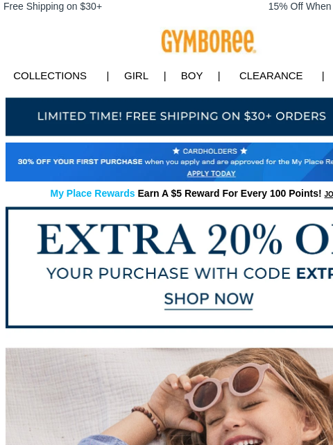 Limited time only! Free Shipping on $30+ 15% Off When You Ship to Store* Collections | Girl | Boy | CLEARANCE | GIFT CARDS Free Shipping Apply for Credit Card Today My Place Rewards Earn A $5 Reward