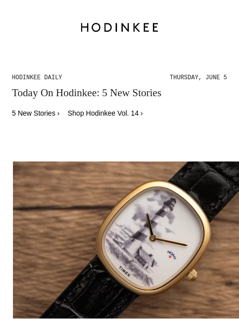 Today on Hodinkee... Introducing: The Noah X Timex “Lighthouse Watch” (Live Pics) | Hodinkee Daily – Thursday, June 5 | Today On Hodinkee: 5 New Stories 5 New Stories › Shop Hodinkee Vol. 14 ›