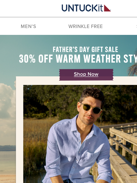 untuckit newsletter: On Sale: 30% Off Dad’s New Summer Uniform 🥸👕