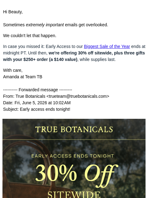 truebotanicals newsletter: FWD: Early access ends tonight!