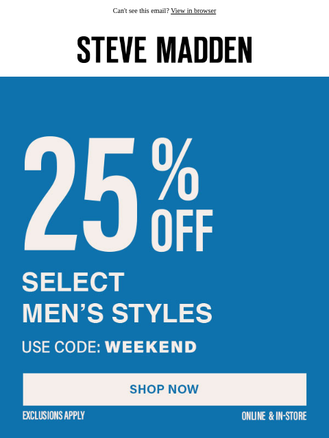 stevemadden newsletter: Take 25% Off Select Men’s Styles