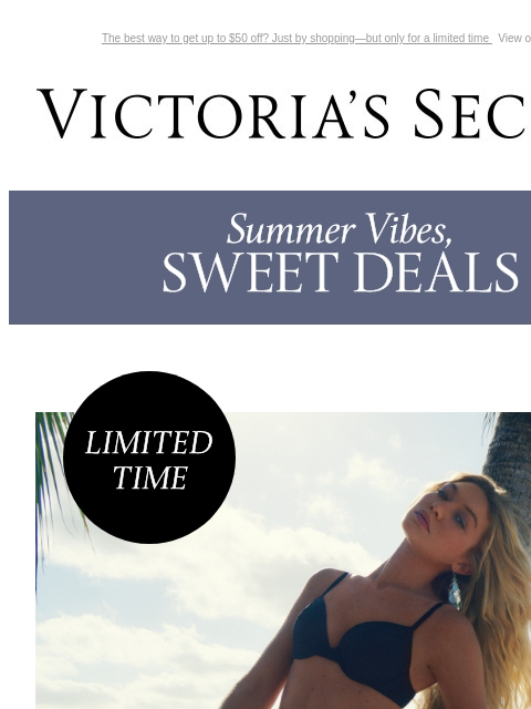 The best way to get up to $50 off? Just by shopping—but only for a limited time View on browser Victoria's Secret VSCC Available Credit Introduction Shop Now Shop Now Shop Now Display images to