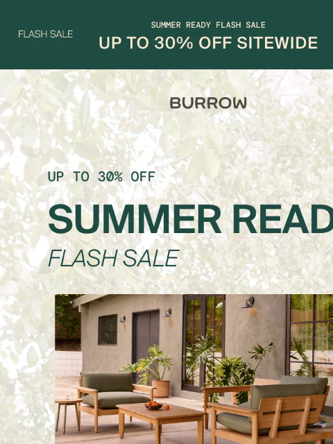 Are you summer ready? Summer Ready Flash Sale Shop Now Shop Now Shop up to 30% off and catch major savings while it's hot! Outdoor Dining Bedroom Seating Storage Rugs Partner Brands Havenly ST