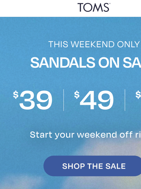 toms newsletter: Don’t Miss These Sandal Savings