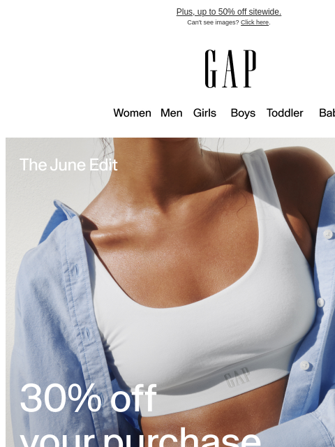 gap newsletter: New arrivals are here + 30% off with code YOURS