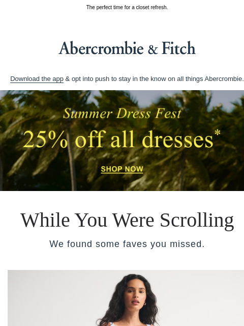 abercrombie newsletter: Don't miss it—all dresses are on sale.