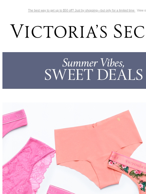 The best way to get up to $50 off? Just by shopping—but only for a limited time View on browser Victoria's Secret VSCC Available Credit Introduction Shop Now Shop Now Shop Now Display images to