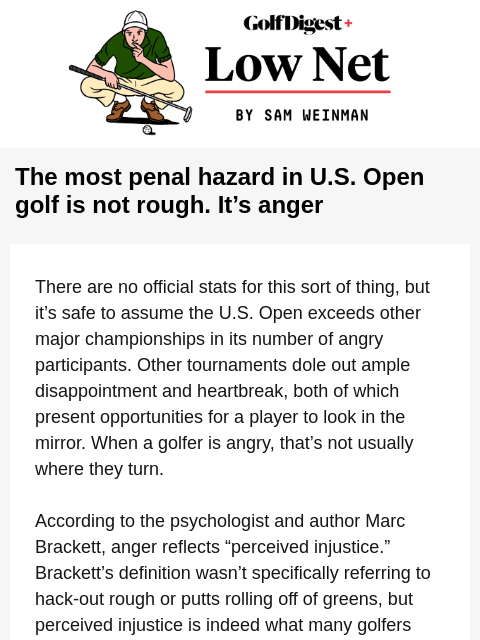 The most penal hazard in US Open golf is not rough. It's anger ‌ ‌ ‌ ‌ ‌ ‌ ‌ ‌ ‌ ‌ ‌ ‌ ‌ ‌ ‌ ‌ ‌ ‌ ‌ ‌ ‌ ‌ ‌ ‌ ‌ ‌ ‌ ‌ ‌ ‌ ‌ ‌ ‌ ‌ ‌ ‌ ‌ ‌ ‌ ‌ ‌ ‌ ‌ ‌ ‌ ‌ ‌ ‌ ‌ ‌ ‌ ‌ ‌ ‌ ‌ ‌ ‌ ‌ ‌ ‌ ‌ ‌ ‌ ‌ ‌ ‌ ‌