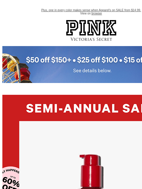 Plus, one in every color makes sense when Apparel's on SALE from $14.99. View on browser PINK Victoria's Secret feature cta cta Shop Now. Beauty from $5.99 Apparel from $14.99 While quantities
