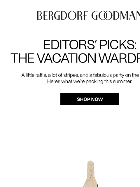 bergdorfgoodman newsletter: Editors’ Picks: The Vacation Wardrobe