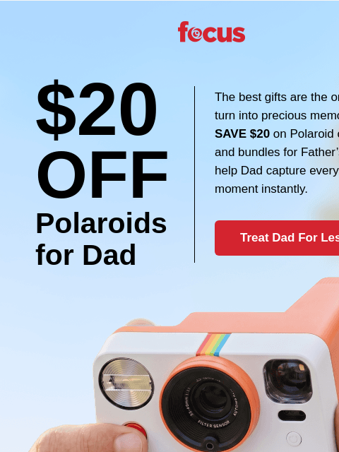 focuscamera newsletter: $20 OFF Polaroids: it’s the Father’s Day Sale