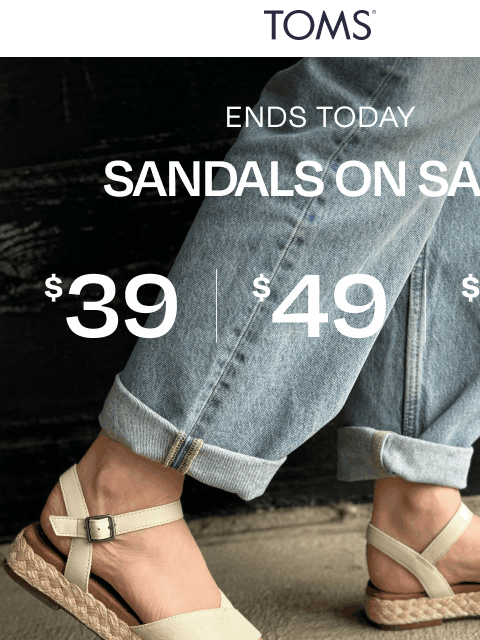 toms newsletter: One Day Left: Sandals Starting at $39 💥