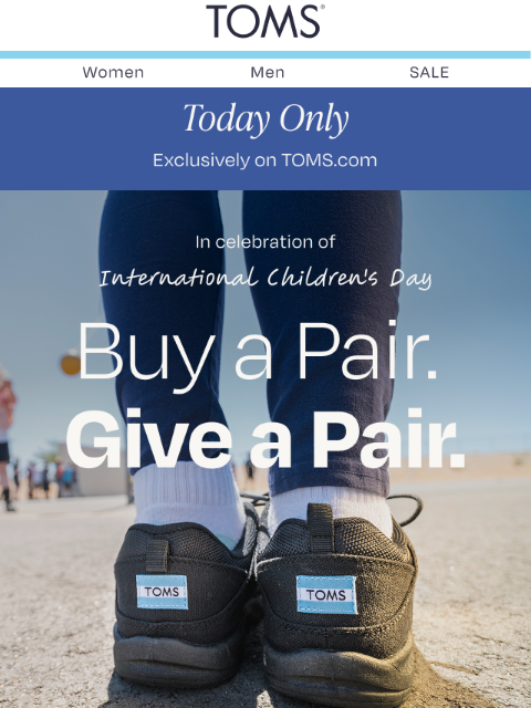 toms newsletter:  It’s One for One Day! Shop + Give Back