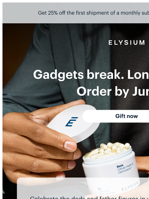 Free expedited shipping ends soon. Get 25% off the first shipment of a monthly subscription with code TRY25. ELYSIUM | Gadgets break. Longevity lasts. Order by June 11. | Gift now Get 25% off the first