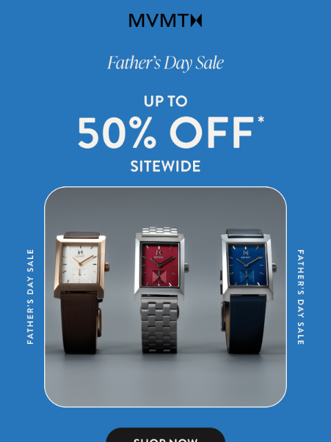 mvmt newsletter: Up to 50% Off Dress Watches for Dad