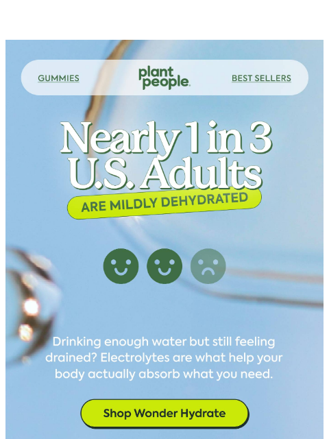 plantpeople newsletter: Chances are: you’re dehydrated right now.