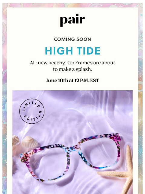 paireyewear newsletter: High Tide Top Frames Are Rolling In🌊🐚