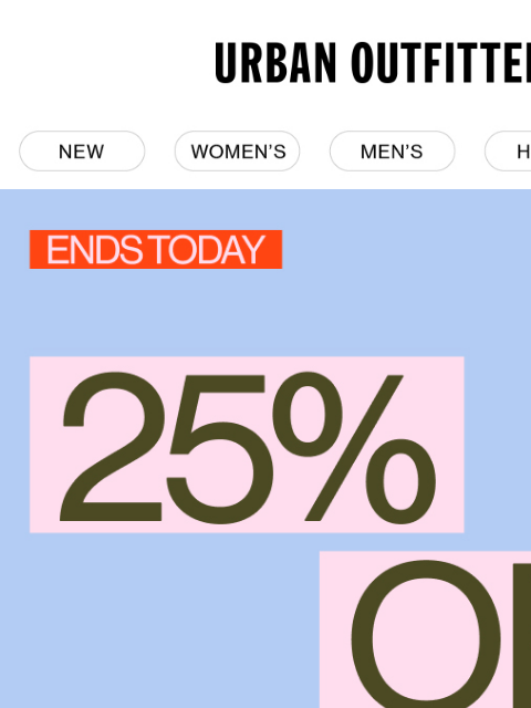urbanoutfitters newsletter: LAST CHANCE ⏰ Get 25% Off your order!