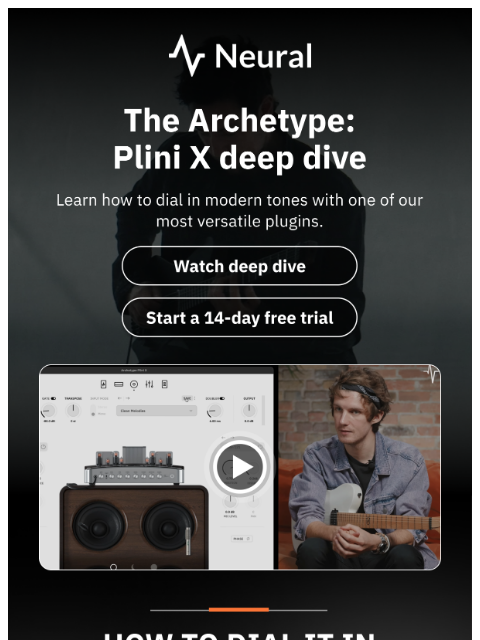 neuraldsp newsletter: The Archetype: Plini X deep dive