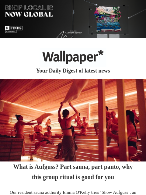 Plus, tour a 3D printed home, a Milanese barbershop, and a Nigerian beach house ‌ ‌ ‌ ‌ ‌ ‌ ‌ ‌ ‌ ‌ ‌ ‌ ‌ Wallpaper* Your Daily Digest of latest news people in a sauna What is Aufguss? Part sauna, part