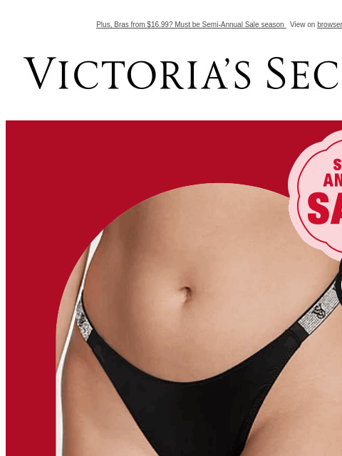 Plus, Bras from $16.99? Must be Semi-Annual Sale season View on browser Victoria's Secret Display images to show real-time content Display images to show real-time content Display images to show