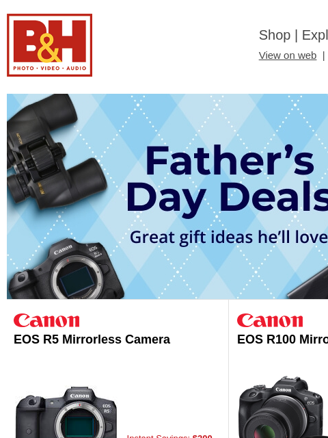 Free Shipping on most items B&H Shop | Explora | Used Dept View on web | Contact Us: 877-865-9088 Father's Day HERO Father's Day HERO EOS R5 Mirrorless Camera EOS R5 Mirrorless Camera