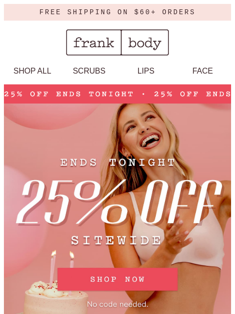frankbody newsletter: ⚠️ Warning: 25% off ends tonight.