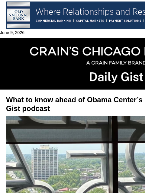 crainalerts newsletter: What to know ahead of Obama Center’s opening: Crai...