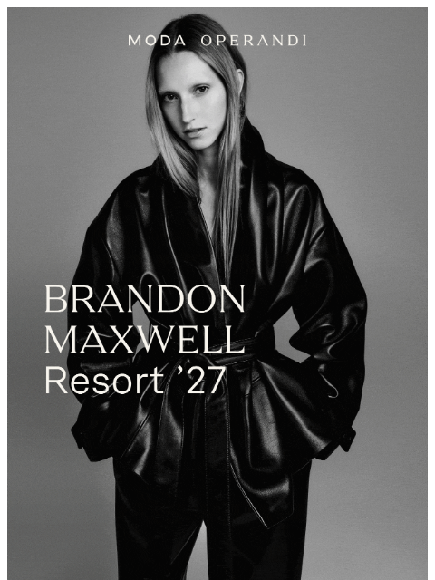 modaoperandi newsletter: Live in Trunkshow: BRANDON MAXWELL