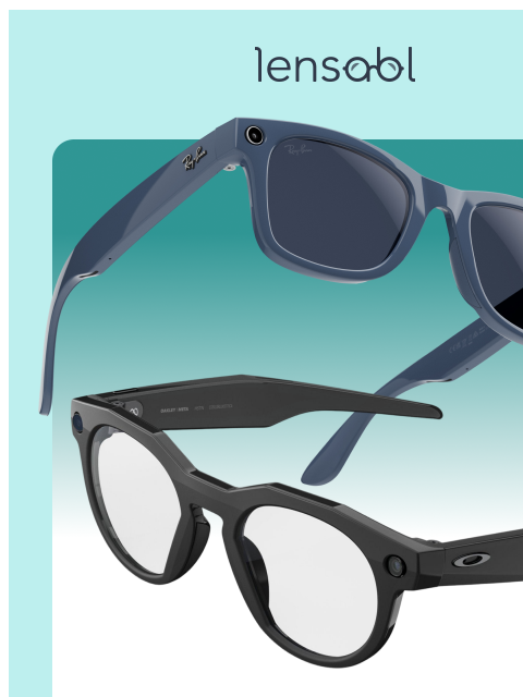 lensabl newsletter: Your Glasses Just Got Smarter