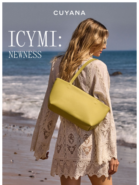 cuyana newsletter: Did You See the Summer Newness?