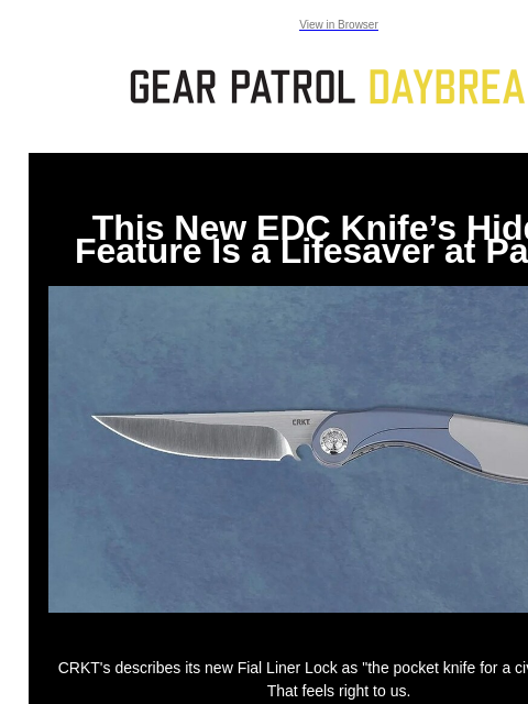 View in Browser This New EDC Knife's Hidden Feature Is a Lifesaver at Parties This New EDC Knife's Hidden Feature Is a Lifesaver at Parties CRKT's describes its new Fial Liner Lock as