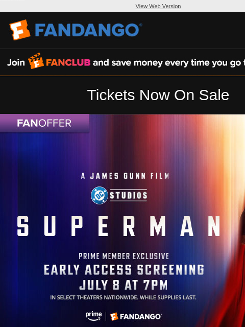 Catch a special early screening of 'Superman' in theaters on July 8 as an Amazon Prime Member Exclusive! View Web Version FANCLUB Tickets Now On Sale SUPERMAN Get Tickets Round Up Your Purchase