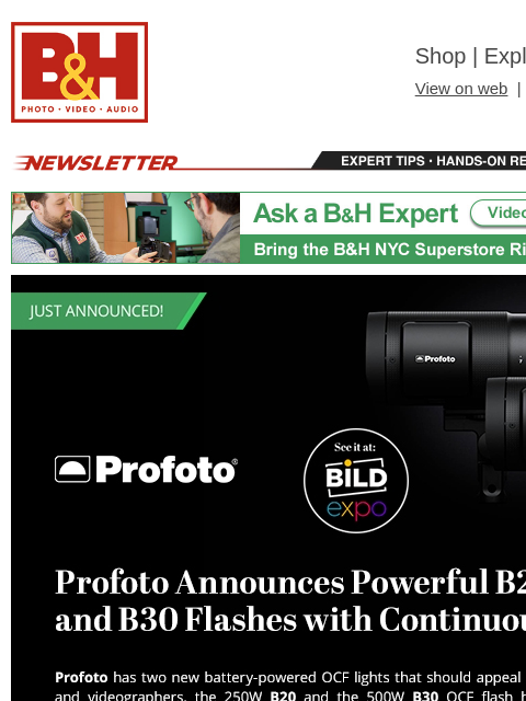 Free Shipping on most items B&H Shop | Explora | Used Dept View on web | Contact Us: 877-865-9088 Newsletter | Expert Tips | Hands-on Reviews | Buying Guides Newsletter | Expert Tips | Hands-on