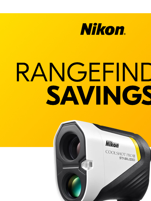 Don't miss out on massive savings for the ultimate golfing experience. View as web page Nikon Rangefinder Savings* | COOLSHOT PROIII STABILIZED COOLSHOT PROIII STABILIZED Save $150 Now $349.95*