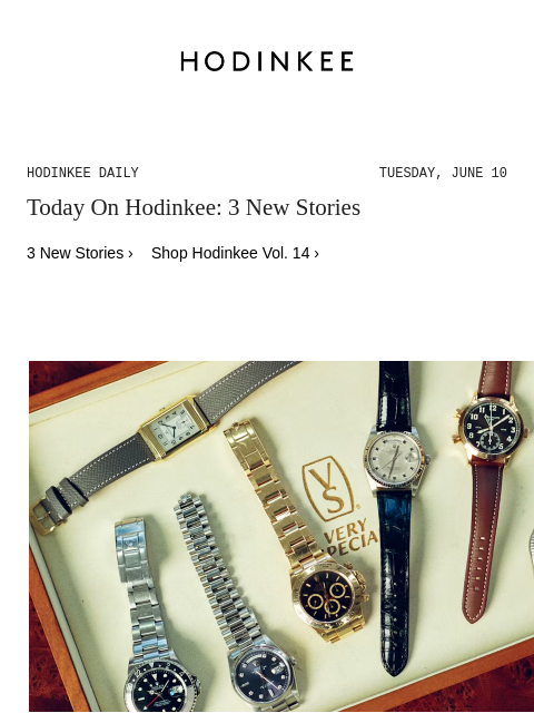 Today on Hodinkee... Magazine Feature: These Watch Dealers Want You To Feel Very Special | Hodinkee Daily – Tuesday, June 10 | Today On Hodinkee: 3 New Stories 3 New Stories › Shop Hodinkee Vol. 14 ›
