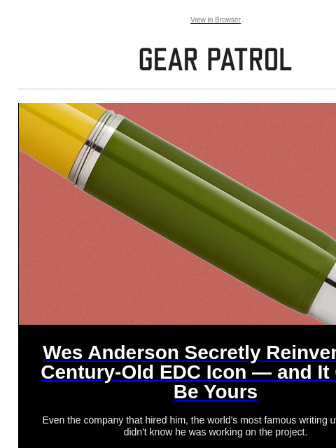 Plus, 50+ Father Day gift ideas, new Plus, 50+ Father Day gift ideas, new View in Browser Wes Anderson Secretly Reinvented a Century-Old EDC Icon — and It Could Be Yours Wes Anderson Secretly