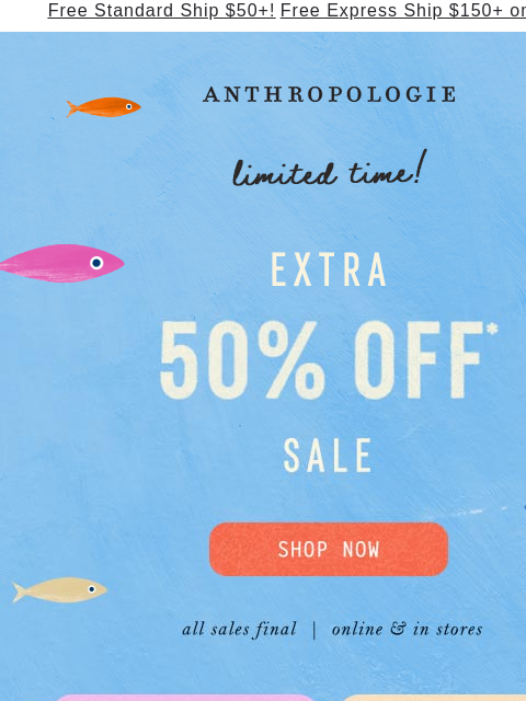 anthropologie newsletter: Extra 50% off sale!
