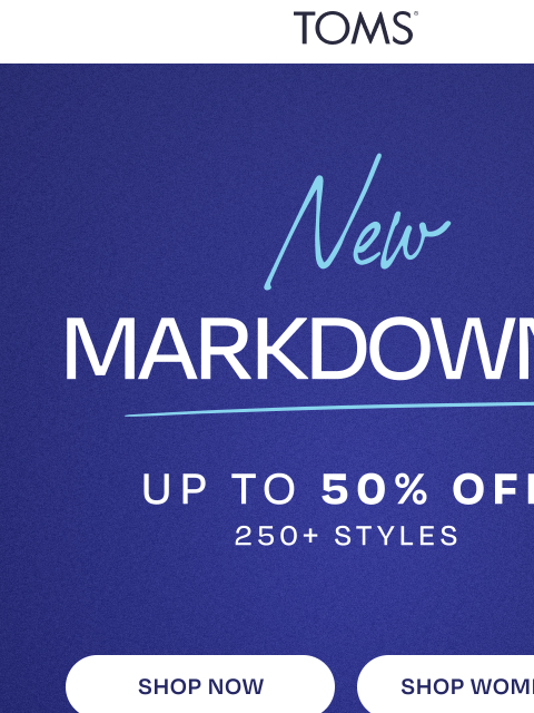 toms newsletter: 👀 Up to 50% Off 250+ New Markdowns