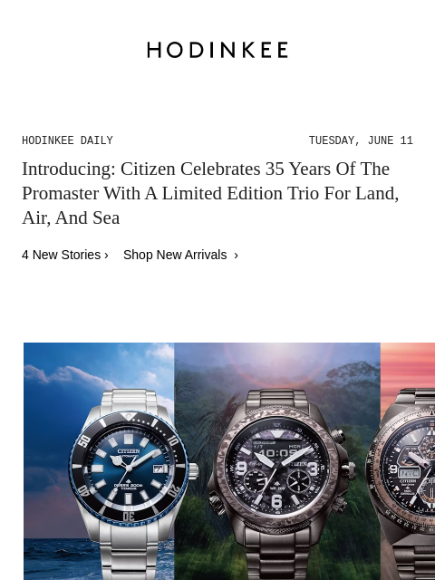 Today on Hodinkee... Introducing: Citizen Celebrates 35 Years Of The Promaster With A Limited Edition Trio For Land, Air, And Sea | Hodinkee Daily – Tuesday, June 11 | Introducing: Citizen Celebrates