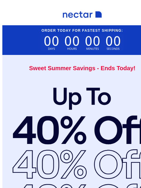 Ends tonight! Up to 40% Off Select Items.* Plus all mattress purchases include our 365-night risk-free home trial & free standard shipping.+ Nectar Logo Order Today For Fastest Shipping: Sweet